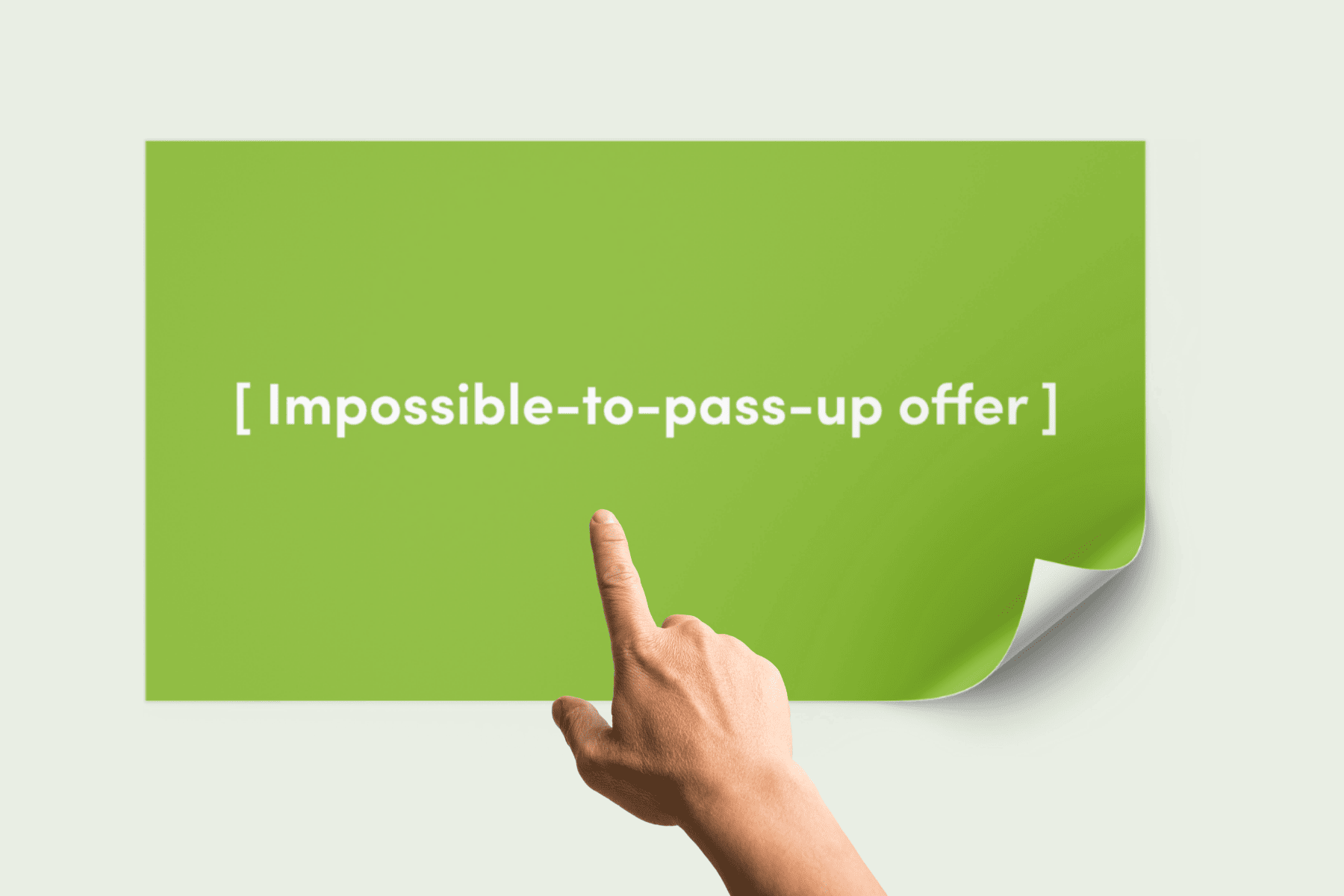 impossible to pass up offer in green background with finger